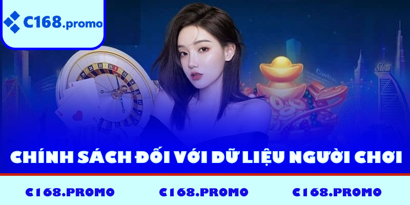 Chính sách bảo mật C168 đối với dữ liệu người chơi