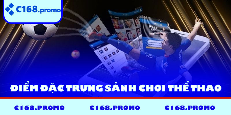 Điểm đặc trưng của sảnh chơi thể thao C168