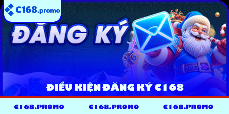 Điều kiện đăng ký C168