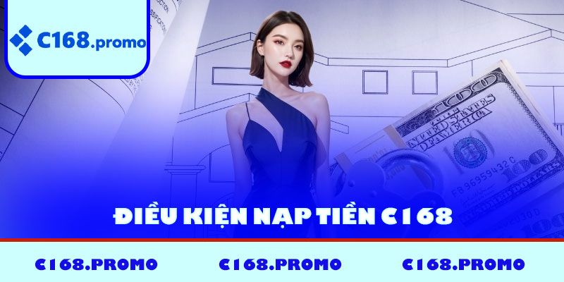 Điều kiện nạp tiền C168