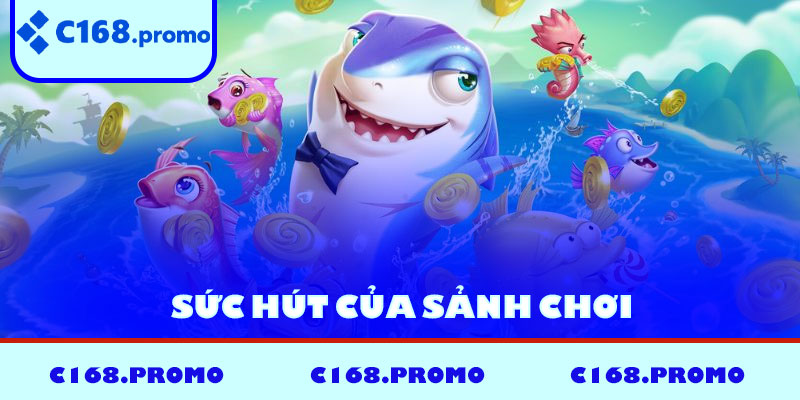 Sức hút của sảnh chơi