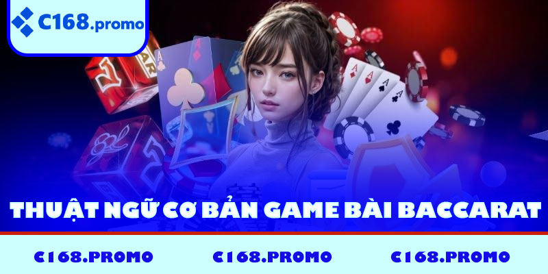 Thuật ngữ cơ bản game bài Baccarat